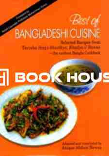 Best of Bangladeshi Cuisine: Selected Recipes from Tayyeba Huq's Shasthya, Khadya O Ranna