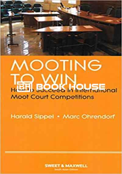Mooting To Win - How to Succeed in International Moot Court Competitions