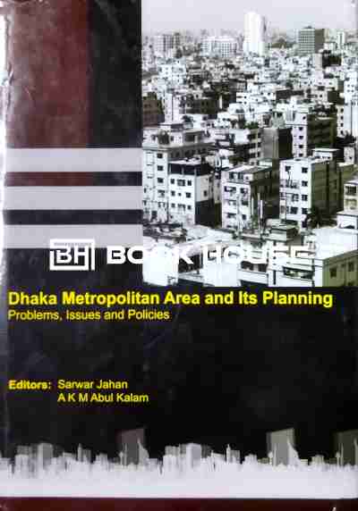 Dhaka Metropolitan Area and Its Planning : Problem, Issues and Politics