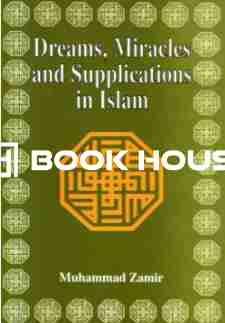 Dreams, Miracles and Supplications in Islam