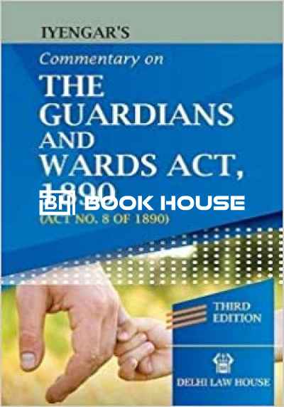 Commentary On The Guardians And Wards Act, 1890 Act No. 8 Of 1890)