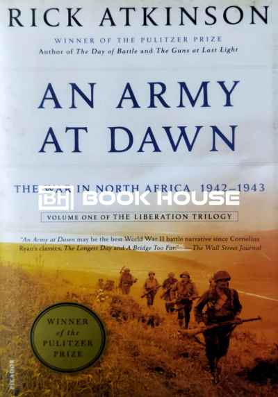 An Army at Dawn: The War in North Africa, 1942-1943, Volume One of the Liberation Trilogy